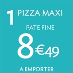 V36 - La Pizza Maxi pâte fine à 8,49€